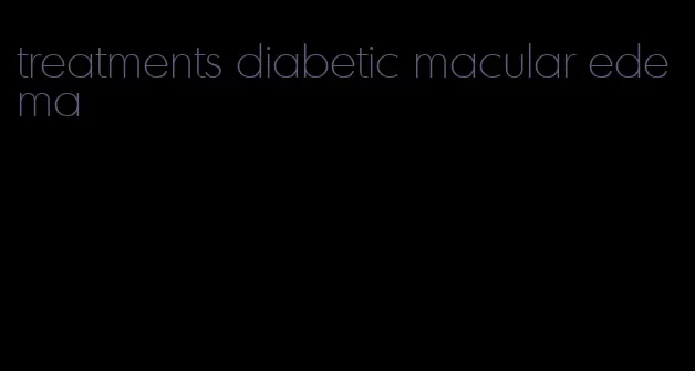 treatments diabetic macular edema