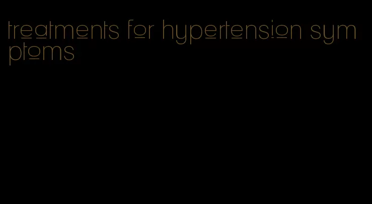 treatments for hypertension symptoms