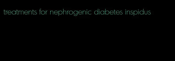 treatments for nephrogenic diabetes inspidus