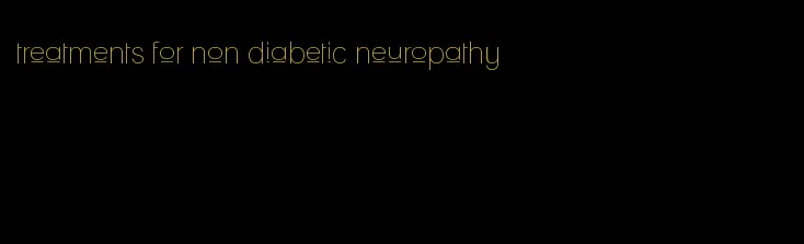 treatments for non diabetic neuropathy