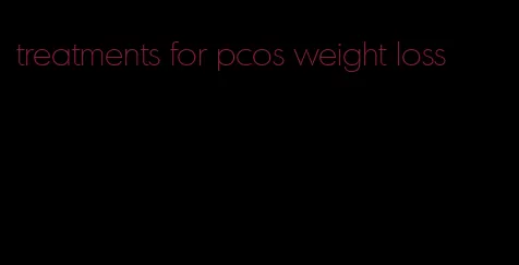 treatments for pcos weight loss