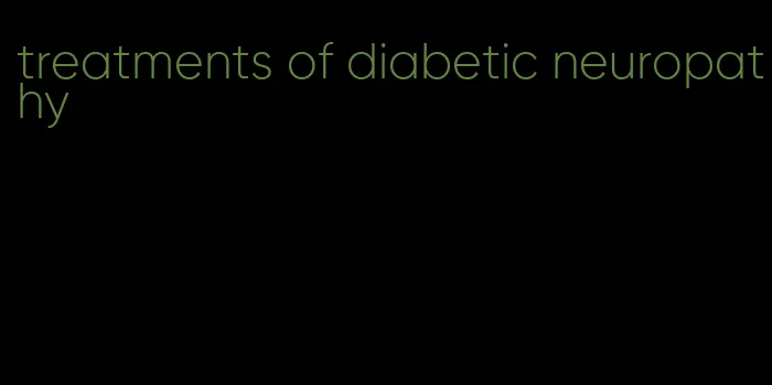 treatments of diabetic neuropathy
