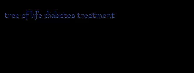 tree of life diabetes treatment