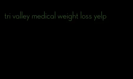 tri valley medical weight loss yelp