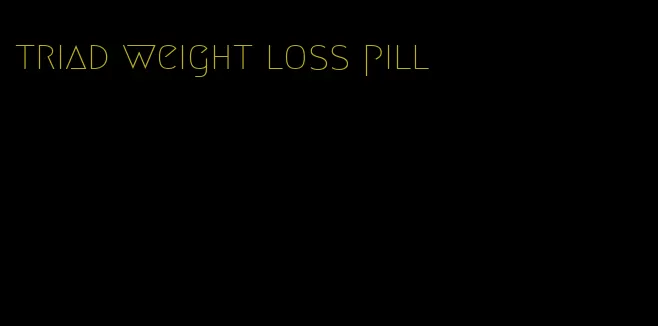 triad weight loss pill