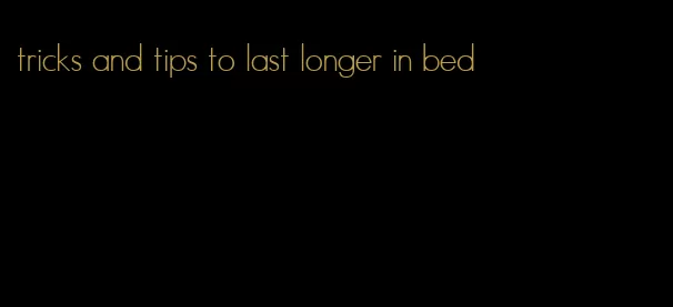 tricks and tips to last longer in bed
