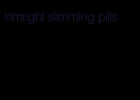 trimright slimming pills