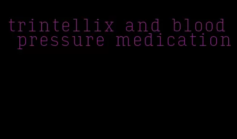 trintellix and blood pressure medication