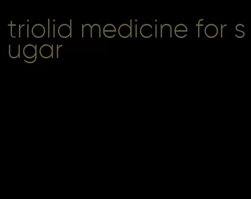triolid medicine for sugar