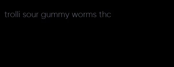 trolli sour gummy worms thc