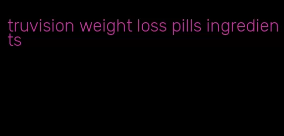 truvision weight loss pills ingredients