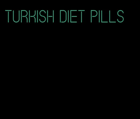 turkish diet pills