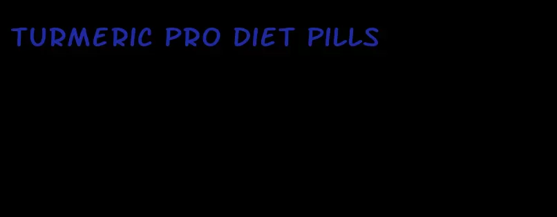 turmeric pro diet pills