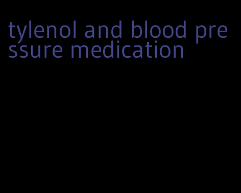 tylenol and blood pressure medication