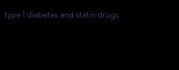 type 1 diabetes and statin drugs