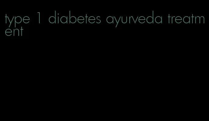 type 1 diabetes ayurveda treatment