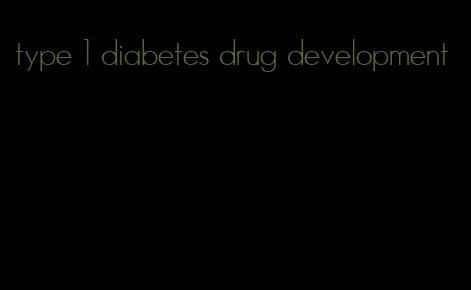 type 1 diabetes drug development