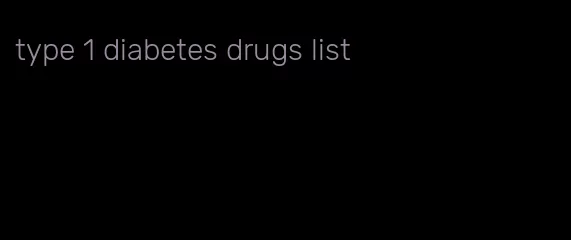 type 1 diabetes drugs list