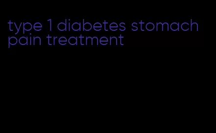type 1 diabetes stomach pain treatment