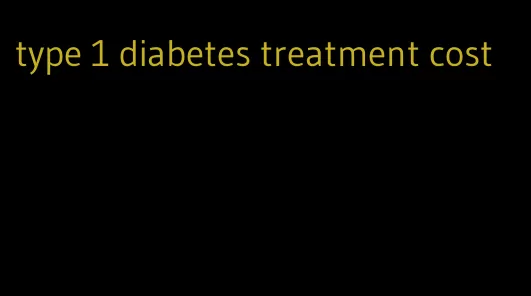 type 1 diabetes treatment cost