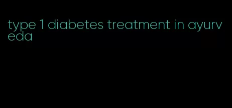 type 1 diabetes treatment in ayurveda