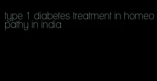 type 1 diabetes treatment in homeopathy in india