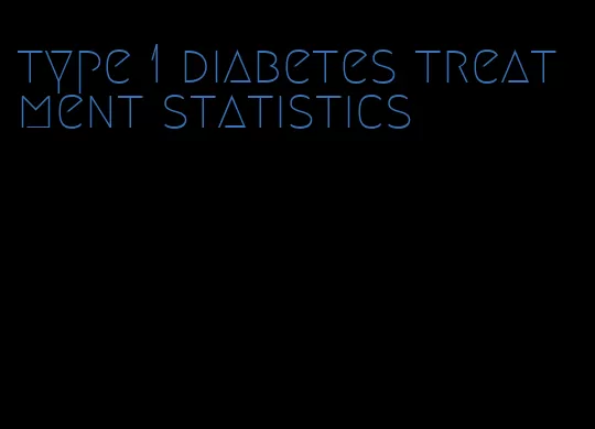 type 1 diabetes treatment statistics