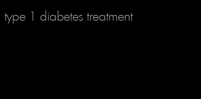 type 1 diabetes treatment