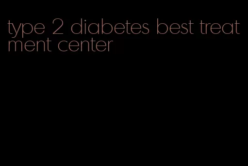 type 2 diabetes best treatment center