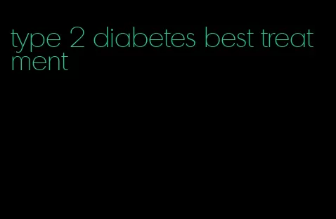 type 2 diabetes best treatment