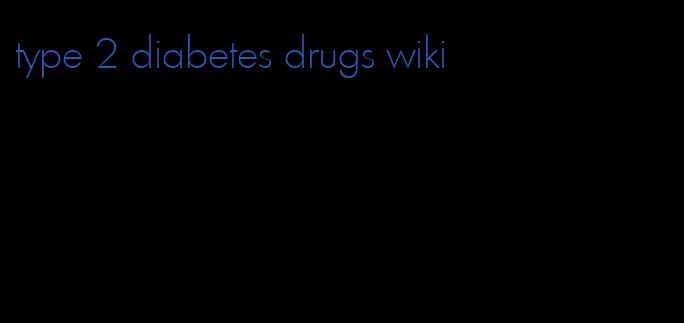 type 2 diabetes drugs wiki