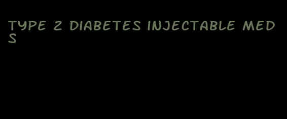 type 2 diabetes injectable meds