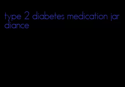 type 2 diabetes medication jardiance