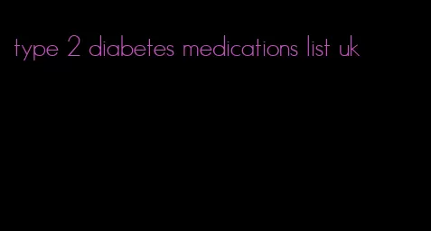 type 2 diabetes medications list uk