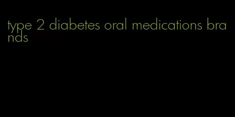 type 2 diabetes oral medications brands