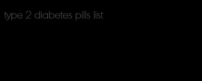 type 2 diabetes pills list