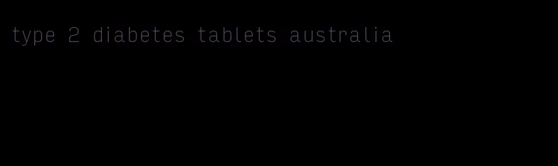 type 2 diabetes tablets australia