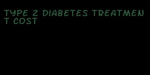 type 2 diabetes treatment cost