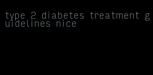 type 2 diabetes treatment guidelines nice
