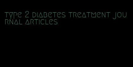 type 2 diabetes treatment journal articles