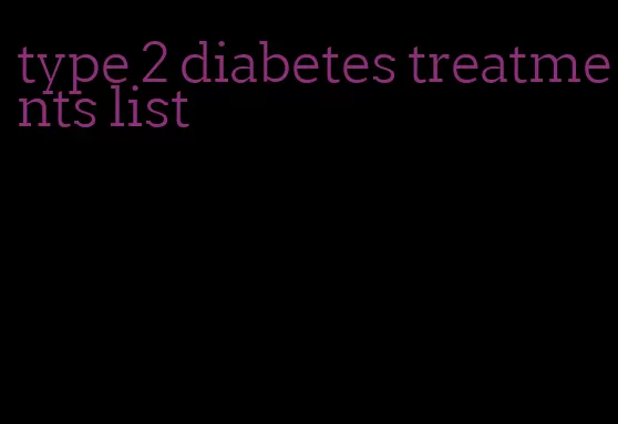 type 2 diabetes treatments list