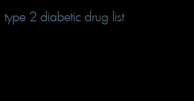 type 2 diabetic drug list