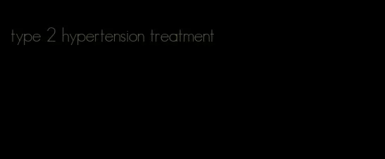 type 2 hypertension treatment