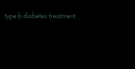 type b diabetes treatment
