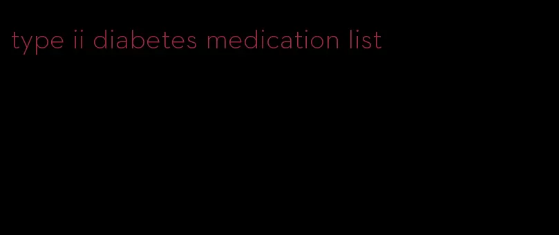 type ii diabetes medication list