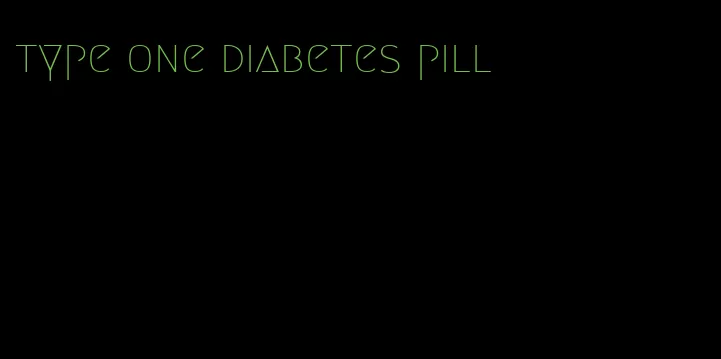 type one diabetes pill