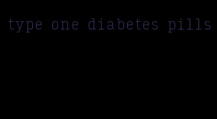type one diabetes pills