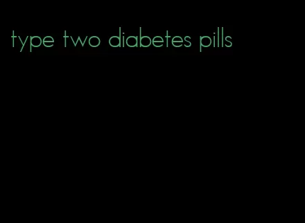 type two diabetes pills