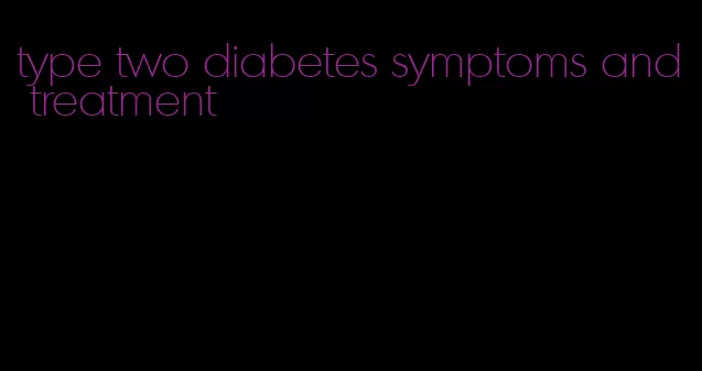 type two diabetes symptoms and treatment
