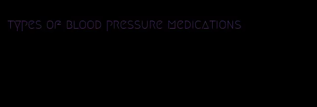 types of blood pressure medications